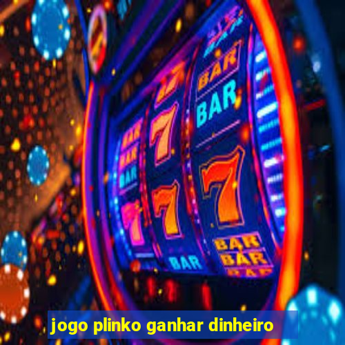 jogo plinko ganhar dinheiro